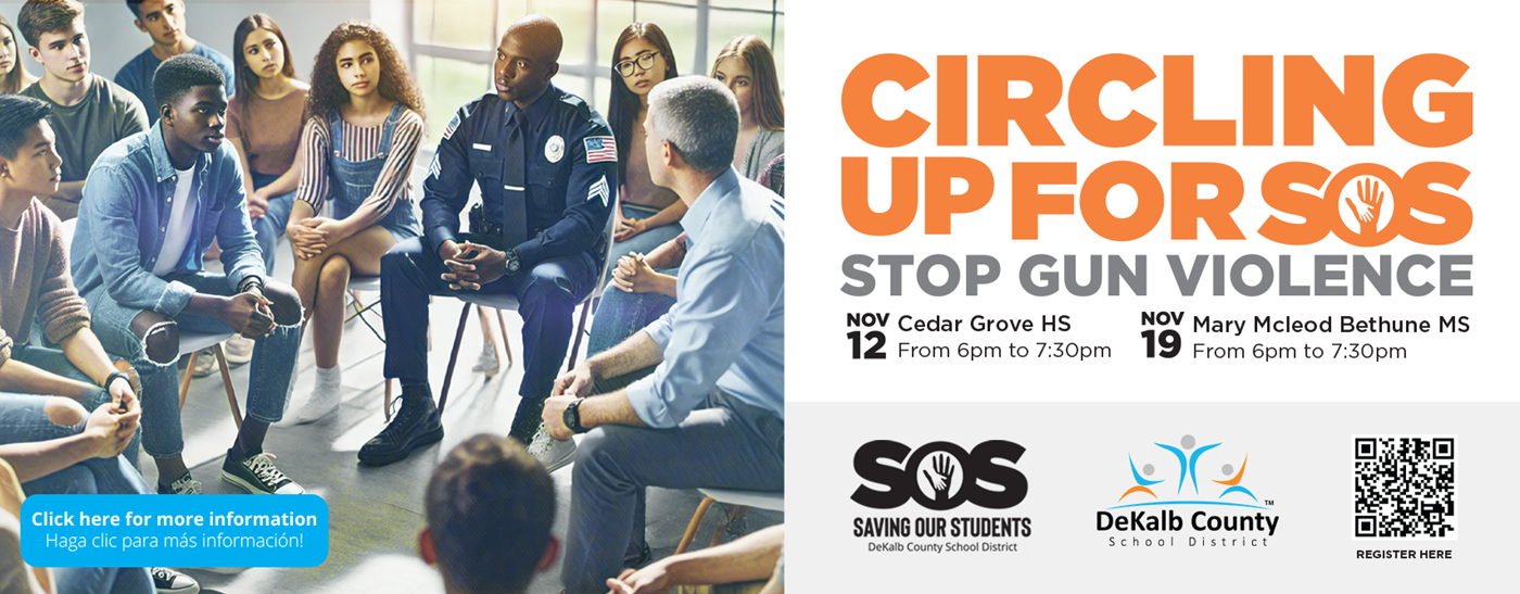 Circling Up for SOS Stop Gun Violence Nov. 12 Cedar Grove HS Nov. 19 Mary Mcleod Bethune MS